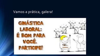 Vamos a prática, galera!
 