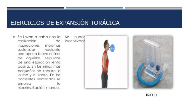 EJERCICIOS DE EXPANSIÃN TORÃCICA 
ï¡ Se llevan a cabo con la 
realizaciÃ³n de 
inspiraciones mÃ¡ximas 
sostenidas mediante 
u...