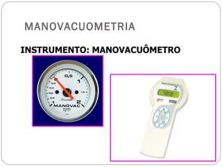 MANOVACUOMETRIA INSTRUMENTO: MANOVACUÔMETRO 