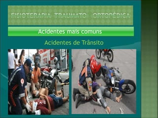Acidentes mais comuns
Acidentes de Trânsito
 