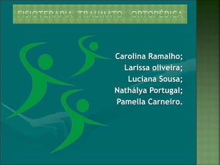 Carolina Ramalho;
Larissa oliveira;
Luciana Sousa;
Nathálya Portugal;
Pamella Carneiro.
 