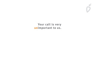 Your call is very
important to us.un
 