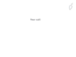 Your call
 
