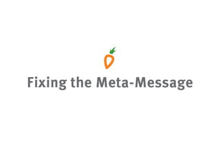 Fixing the Meta-Message
 