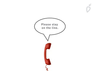Please stay
on the line.
 