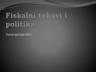 Period april-jun 2015.
 