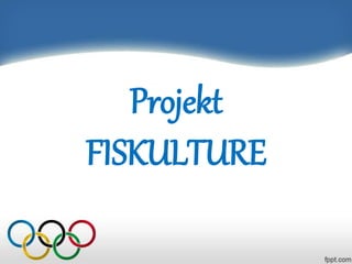 Projekt
FISKULTURE
 