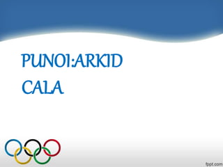 PUNOI:ARKID
CALA
 