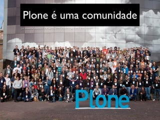 Plone é uma comunidade
 