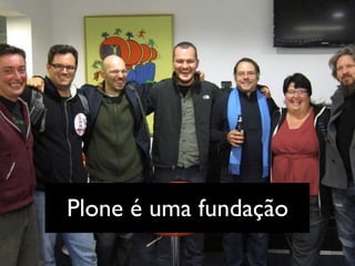 Plone é uma fundação
 