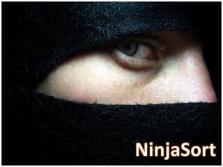 NinjaSort
 