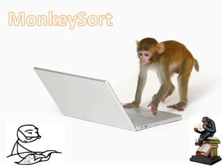 MonkeySort
 