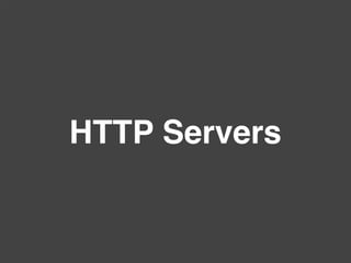 HTTP Servers
 