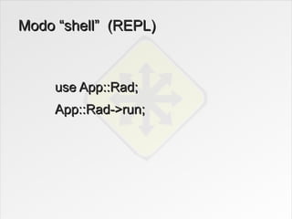 Modo “shell” (REPL)



     use App::Rad;
     App::Rad->run;
 