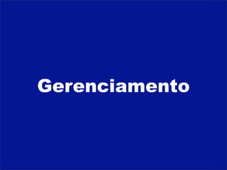 Gerenciamento
 
