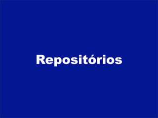 Repositórios
 