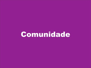 Comunidade
 