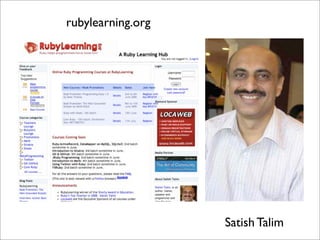 rubylearning.org




                   Satish Talim
 