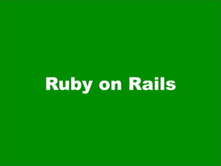 Ruby on Rails
 