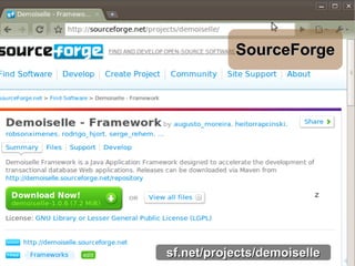 SourceForge




                         z




sf.net/projects/demoiselle
 