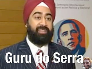 Guru do Serra
 