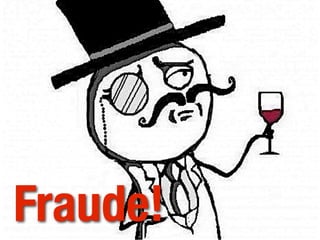 Fraude!
 