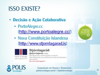 Decisão e Ação Colaborativa

   http://www.portoalegre.cc/
 