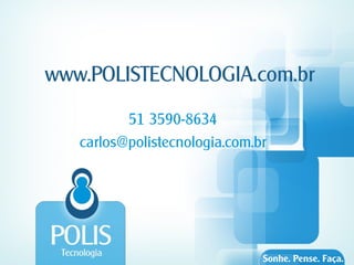 Sonhe. Pense. Faça.
 