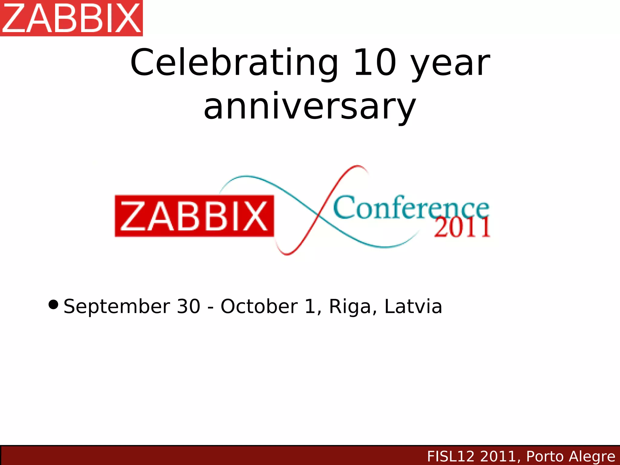 Celebrating 10 year
            anniversary




•September 30 - October 1, Riga, Latvia



                                     FISL12 2011, Porto Alegre
 
