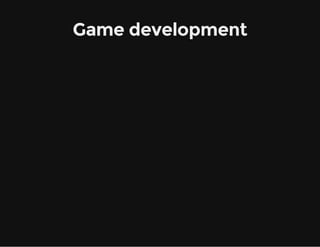 Game development
 