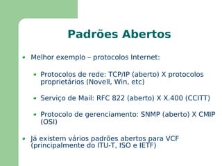 Objetivos Comuns Ampliar o  alcance  de comunicação entre profissionais 
