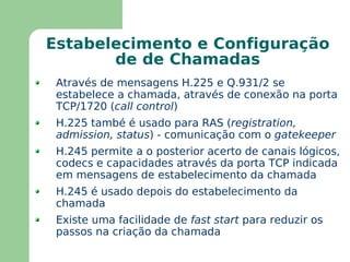 Teleseminário (áudio e vídeo unidirecionais de uma origem com retorno em áudio) Conferência Audiográfica (áudio, documentos e imagens) 