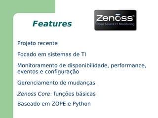 Checks  via SNMP, ICMP ou customizados 