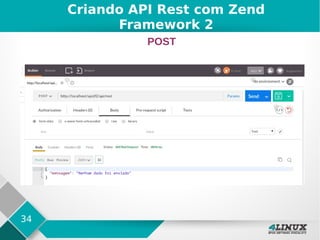 34
Criando API Rest com Zend
Framework 2
POST
 