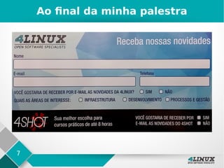 7
Ao final da minha palestra
 