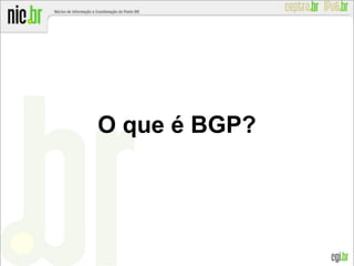 O que é BGP?
 