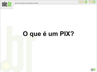 O que é um PIX?
 