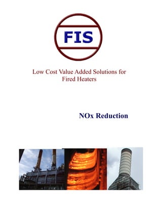 Low Cost Value Added Solutions for
          Fired Heaters




                NOx Reduction
 
