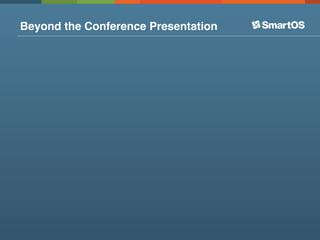 Beyond the Conference Presentation
 