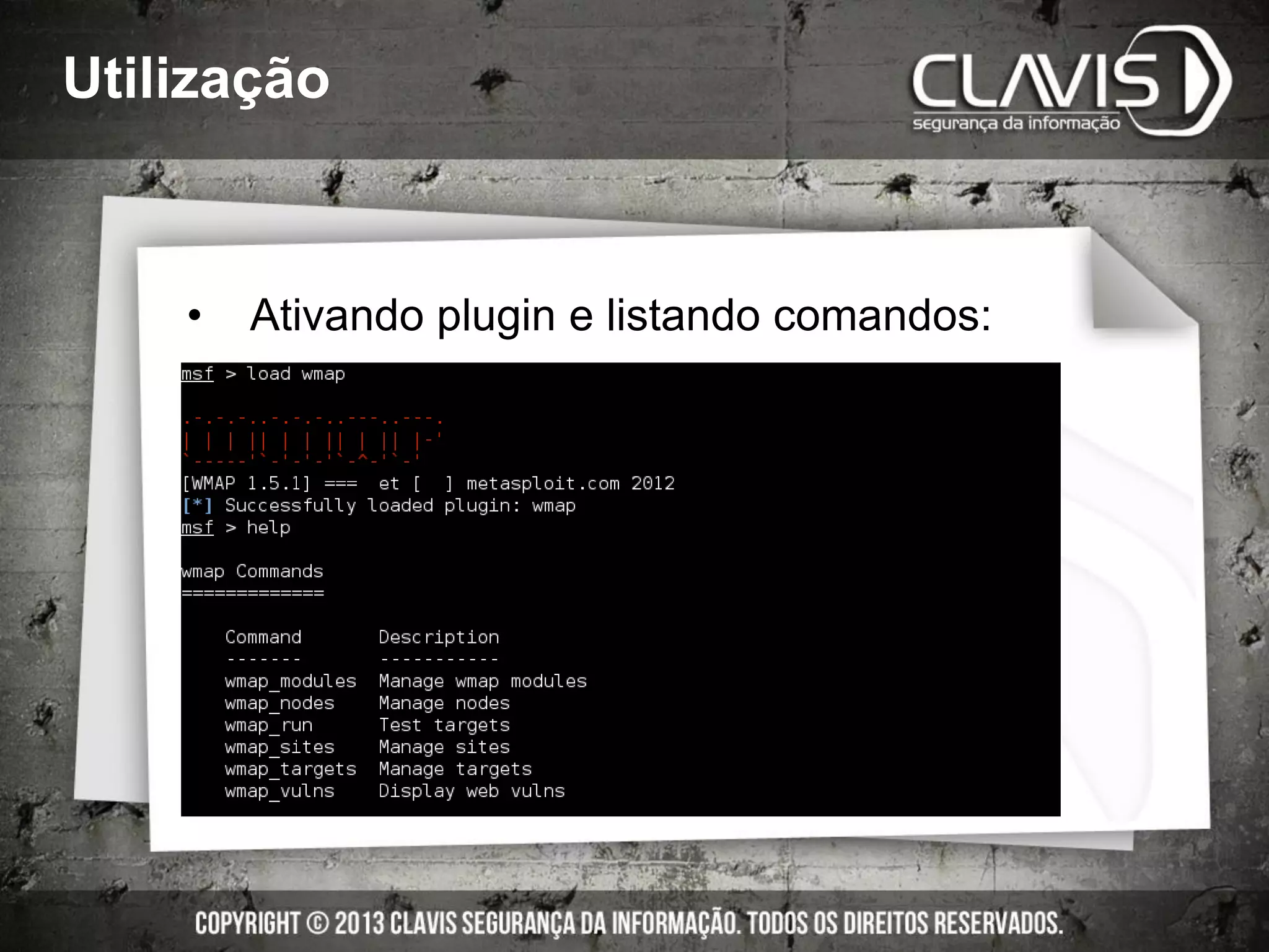 Utilização
• Ativando plugin e listando comandos:
 