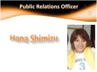 Public Relations OfficerHana Shimizu