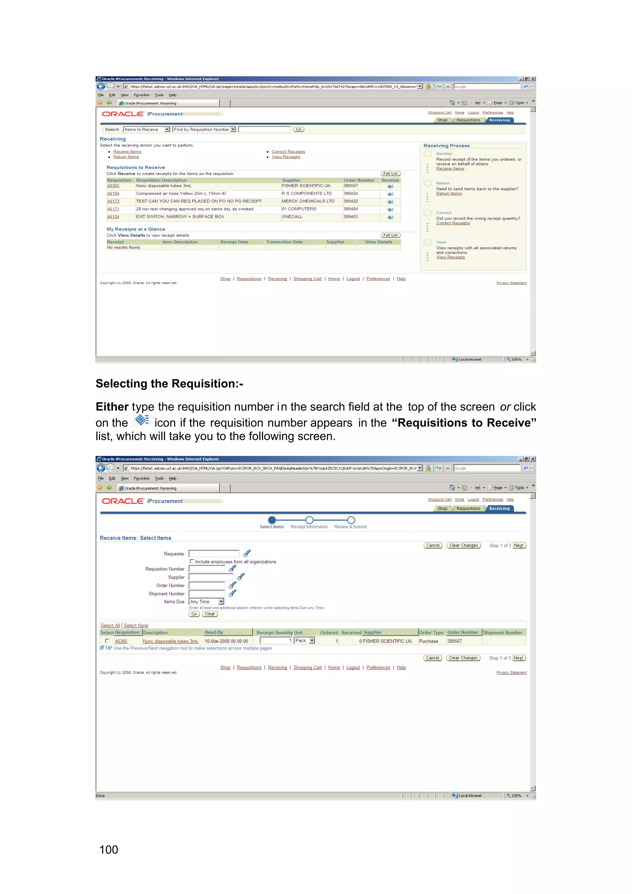 Selecting the Requisition:-
Either type the requisition number in the search field at the top of the screen or click
on the icon if the requisition number appears in the “Requisitions to Receive”
list, which will take you to the following screen.
100
 