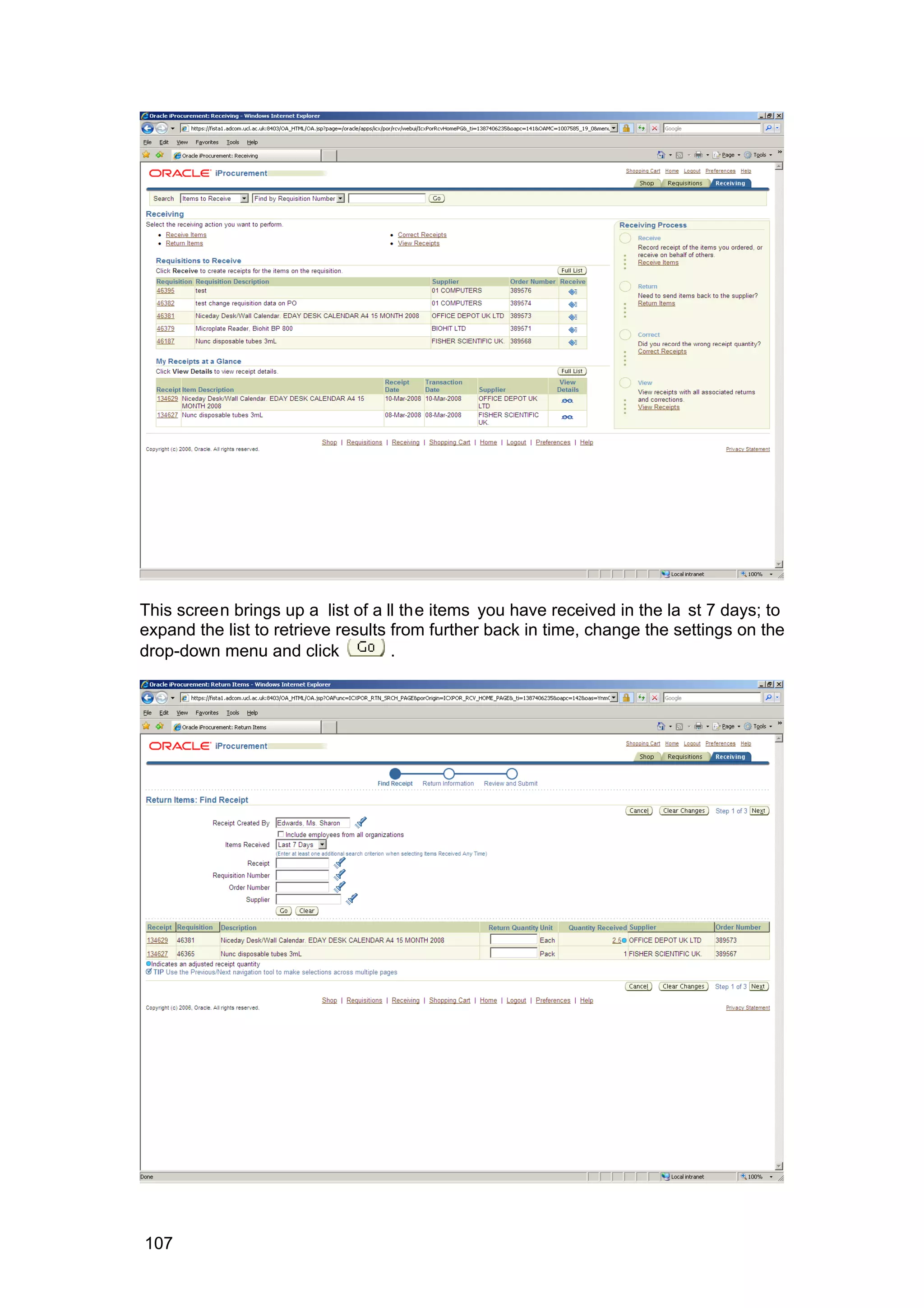 This screen brings up a list of a ll the items you have received in the la st 7 days; to
expand the list to retrieve results from further back in time, change the settings on the
drop-down menu and click .
107
 
