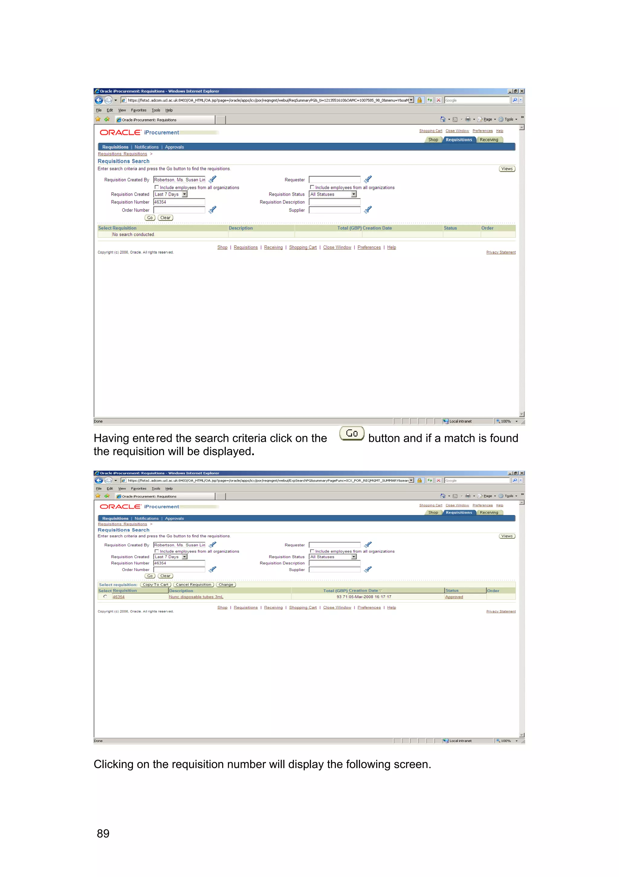 Having entered the search criteria click on the button and if a match is found
the requisition will be displayed.
Clicking on the requisition number will display the following screen.
89
 