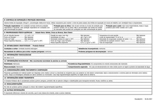 8 CONTROLE DE EXPOSIÇÃO E PROTEÇÃO INDIVIDUAL
Valores limites de exposição 10mg/m3
, concentração média de 8 horas. Utilizar exaustores para manter o nível de poeira abaixo dos limites de exposição em locais de trabalho com ventilação fraca e empoeirados.
Proteção respiratória: Em condições normais nenhuma proteção
respiratória é requerida. Usar proteção respiratória em condições com
alta concentração de poeira.
Proteção para os olhos: Usar óculos normais ou óculos de proteção para
prevenir contato com os olhos. Não é recomendado usar lentes de contato
ao manusear este produto em condições com alta concentração de poeira.
Proteção para a pele: Usar luvas impermeáveis, botas e roupa
protetora para evitar contato com a pele.
9 PROPRIEDADES FÍSICO-QUÍMICAS - Estado físico: Sólido, Cinza ou Branco, Sem Cheiro
pH em Solução Aquosa .......... 12 ≤ pH ≤ 14
Ponto de Ebulição.................. Não Aplicável
Ponto de Fusão ..................... Não Aplicável
Massa Específica Absoluta...... 2,8 ≤ γr ≤ 3,2 g/cm3
a 20o
C
Pressão de vapor (mm Hg) .......................... Não Aplicável
Solubilidade em água .................................. até 1,5g/l a 20o
C
Densidade relativa do vapor a 20o
C .............. Não Aplicável
Ponto de Fulgor (vaso fechado).................... Não Aplicável
Massa Específica Aparente........................... 0,9 a 1,2 g/cm3
a 20o
C
Temperatura de auto-ignição....................................... Não Aplicável
Limite de explosividade, % vol no ar ............................ nenhum
Velocidade de evaporação (acetato de butila = 1)......... Não Aplicável
Coeficiente de partição octamol / água......................... Não Aplicável
Taxa de evaporação.................................................... Não Aplicável
10 ESTABILIDADE E REATIVIDADE - Produto Estável
Condições a evitar: Umidade durante estocagem Substâncias incompatíveis: nenhuma
Necessidade de aditivos para evitar reações perigosas: nenhuma Produtos perigosos da decomposição: nenhum
11 INFORMAÇÕES TOXICOLÓGICAS
Ver itens 3 e 4.
12 INFORMAÇÕES ECOLÓGICAS - Não reconhecida toxicidade às plantas ou animais
Mobilidade: Nenhuma Persistência/Degradabilidade: Os componentes do cimento endurecidos são insolúveis
Bioacumulação: Nenhuma Comportamento esperado: Em caso de derramamento em meio úmido ocorre um ligeiro aumento da basicidade da água
13 CONSIDERAÇÕES SOBRE TRATAMENTO E DISPOSIÇÃO
Pequenas quantidades de material podem ser dispostas como resíduo comum ou devolvida ao recipiente para uso posterior se não estiver contaminada. Após o endurecimento o cimento pode ser eliminado como resíduo
inerte. Dispor as embalagens utilizadas em aterro sanitário ou incinerador. Caso haja regulamentação específica na região deve-se utilizá-la.
14 INFORMAÇÕES SOBRE TRANSPORTE
O Cimento Portland não é considerado produto químico perigoso, portanto não se aplicam códigos e classificações para transporte terrestre, fluvial, marítimo ou aéreo.
15 REGULAMENTAÇÕES
Por não ser produto químico perigoso ou tóxico não existem regulamentações específicas.
16 OUTRAS INFORMAÇÕES
É importante diferenciar cimento de concreto, que é uma mistura de cimento, areia e outros materiais.
Revisão(02) - 06.06.2007
 