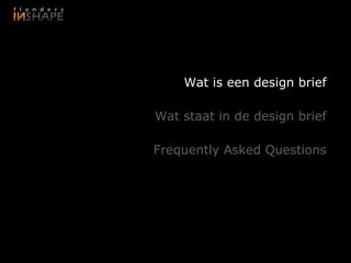 Wat is een design brief

Wat staat in de design brief

Frequently Asked Questions
 