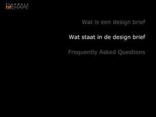 Wat is een design brief

Wat staat in de design brief

Frequently Asked Questions
 