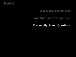 Wat is een design brief

Wat staat in de design brief

Frequently Asked Questions
 