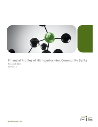 Financial Profiles of High-performing Community Banks
Research Brief
July 2012




www.fisglobal.com
 