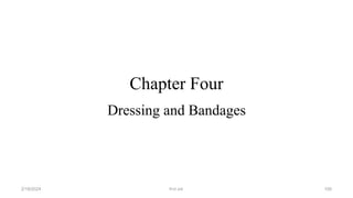 Chapter Four
Dressing and Bandages
first aid.
2/18/2024 100
 